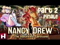 Nancy Drew: The Haunted Carousel ♡ Part 2/Finale