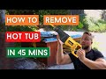 How To Remove A Hot Tub In 45 Minutes (DIY TRICKS)