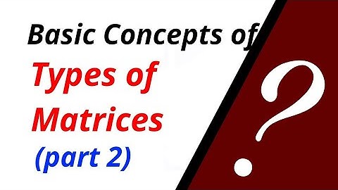Types of Matrices part 2 ||  symmetric matrix || skew symmetric matrix || scalar matrix .........