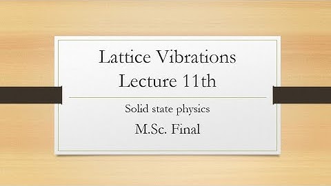 Lattice Vibration #Lecture 11#Solid State Physics#M.Sc. Final