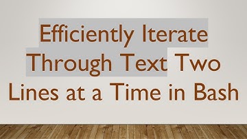 Efficiently Iterate Through Text Two Lines at a Time in Bash