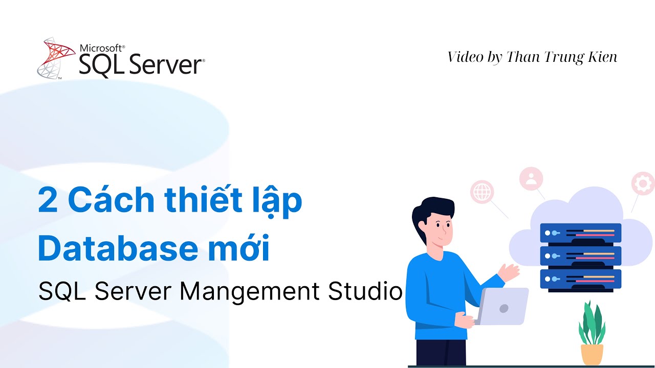 SQL Server - Bài 1. 2 Cách thiết lập Database mới - YouTube