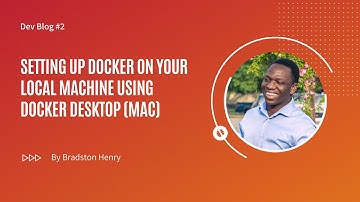 Setting Up Docker on Your Local Machine using Docker Desktop (Mac) | Blog 2