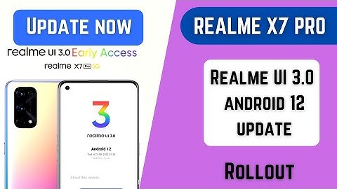 Realme X7 Pro, X7 pro 5g new realme UI 3.0 android 12 update in February 2022 ,beta,stable update