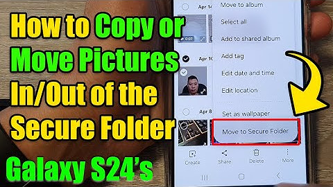 Galaxy S24/S24+/Ultra: How to Copy or Move Pictures In/Out of the Secure Folder