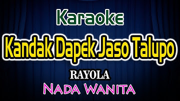 Kandak Dapek Jaso Talupo Karaoke Lirik Rayola Nada Wanita