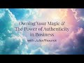 Owning Your Magic &amp; The Power of Authenticity in Business with Julia Phoenix