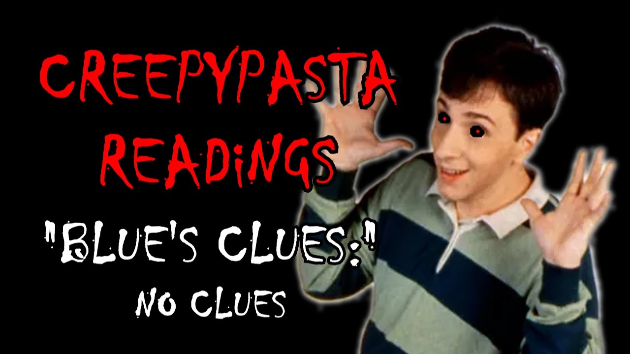 Creepypasta Readings - "Blue's Clues: No Clues"