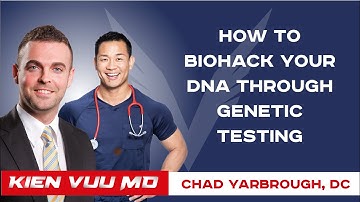 How to BioHack Your DNA through Genetic Testing | Chad Yarbrough, DC