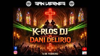 K-RLOS DJ vs DANI DELIRIO. SAN VIERNES 6 de febrero 2026 remember sesion.