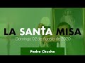 Padre Chucho - La Santa Misa (Domingo 02 de Agosto)