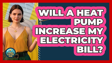 Will A Heat Pump Increase My Electricity Bill? - Your Utilities Hub