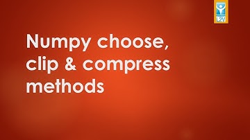 Numpy methods: choose, clip and compress (part 3)
