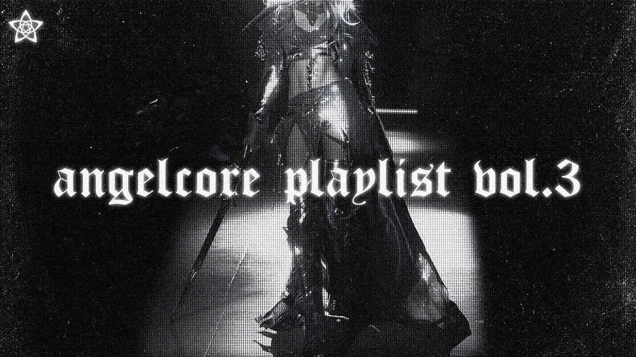 ANGELCORE PLAYLIST vol. 3 / mixtape