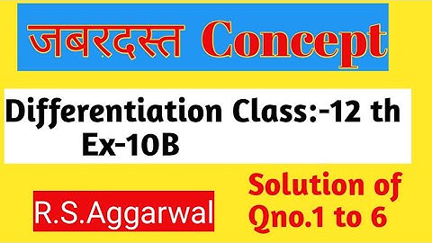 Differentiation R.S.Aggarwal Class_12 th Ex-10B An.1 to 6 By Navin sir