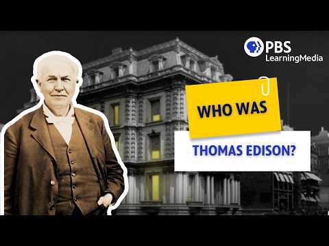 Thomas Edison: Inventor and Entrepreneur | PBS LearningMedia
