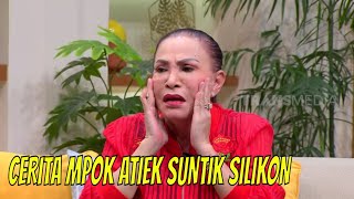 Pengakuan Mpok Atiek Tergiur Suntik Silikon Gratisan | FYP (30/11/22) Part 3