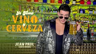 Jean Paul Santa María - Yo Tomo Vino Y Cerveza