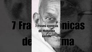 7 Frases icónicas de Gandhi 7 Frases icónicas de Gandhi