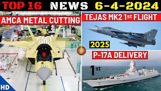 Indian Defence Updates : AMCA Metal Cutting,Tejas Mk2 Flight,New Arjun Mk2,1st P17A Frigate Delivery