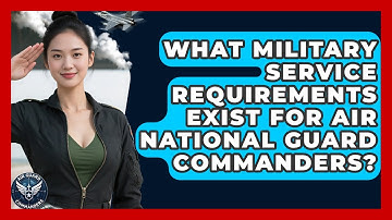What Military Service Requirements Exist for Air National Guard Commanders? | Air Guard Commanders