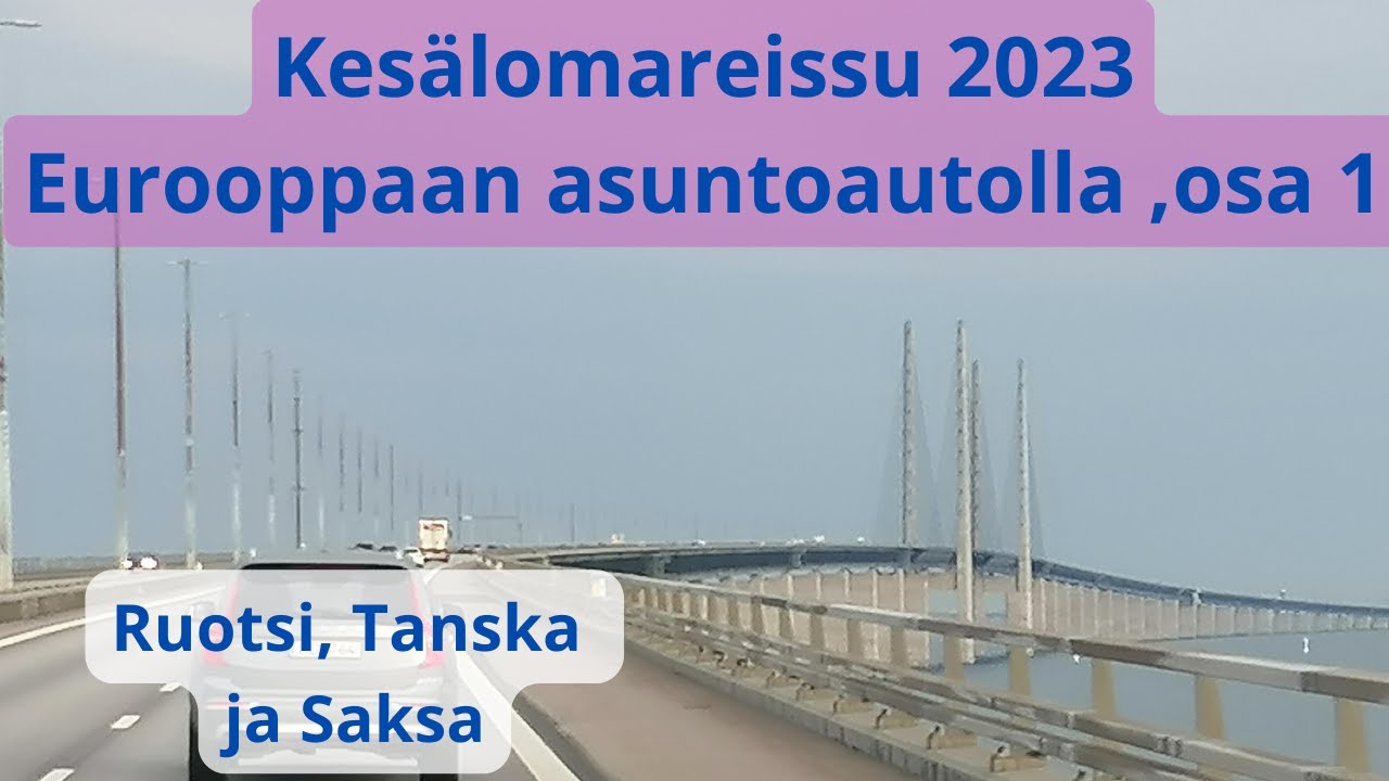 Kesälomareissu 2023, Eurooppaan asuntoautolla, osa 1