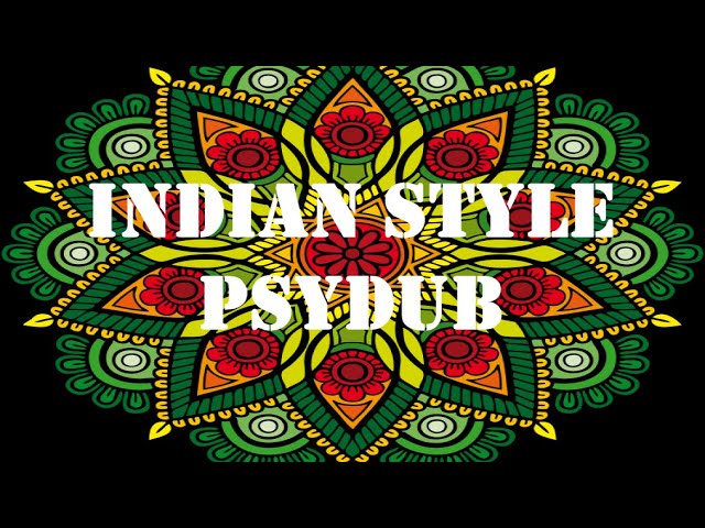 INDIAN STYLE PSYDUB BEST MIX / PsyBient / Amazing Ethnic Music / Psychedelic / PsyChill