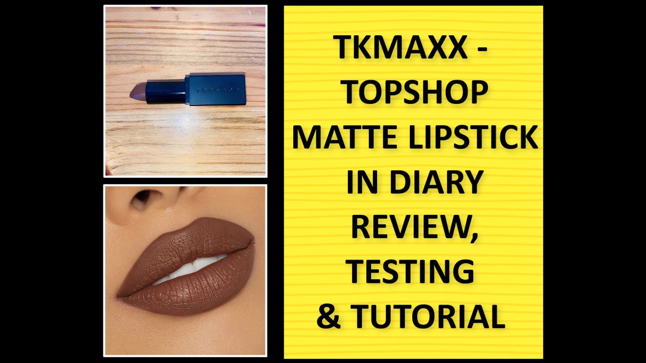 TKMAXX - TOPSHOP MATTE LIPSTICK IN DIARY REVIEW, TESTING & TUTORIAL💄| tazwells12