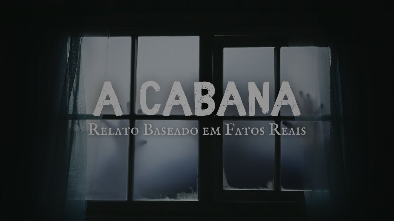 A CABANA - Relato Baseado em Fatos Reais - YouTube