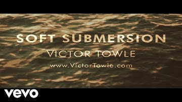 Victor Towle - Soft Submersion