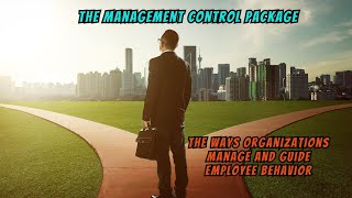 The Management Control Package: A 5-Minute Overview