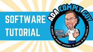 ADA COMPLIANT WEBSITES:  Software Tutorial for ADA Comply Guy