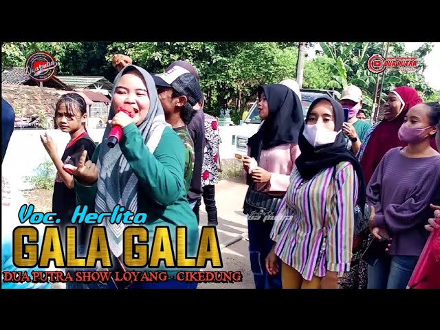 GALA - GALA | VOC. HERLITA | DUA PUTRA | SHOW DESA LOYANG - CIKEDUNG class=