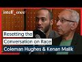 Resetting the conversation on race  coleman hughes and kenan malik  intelligence squared