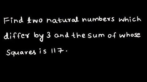 Find two natural numbers which differ by 3 and the sum of whose squares is 117