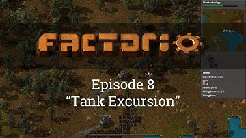 Factorio Episode 8: "Tank Excursion"