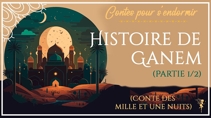 59 - Conte des Mille et Une Nuits | Histoire de Ganem (partie 1/2)  | Histoire pour dormir