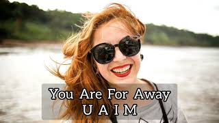 U A I M - You Are For Away Original Mix