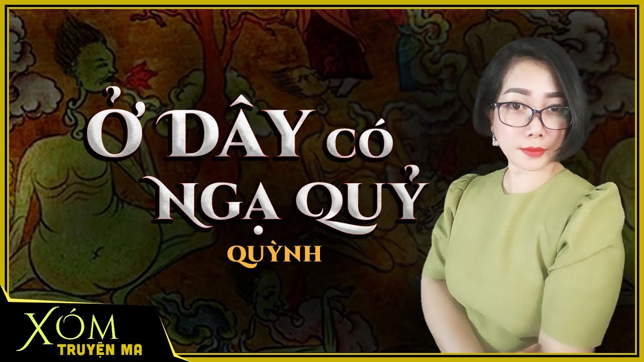 Truyện ma : Ở ĐÂY CÓ NGẠ QUỶ - Series những câu chuyện hành đạo của thầy Ba và vong ma cô Ngà