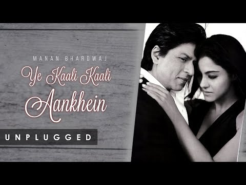 Ye Kaali Kali Aankhein Unplugged | Manan Bhardwaj | Baazigar | Kumar Sanu, Shahrukh Khan and Kajol