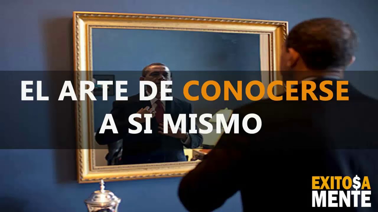EL ARTE DE CONOCERSE A SI MISMO - YouTube
