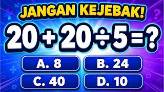 Tes IQ Matematika 30 Soal: Jangan Salah Urutan Tes IQ Matematika 30 Soal: Jangan Salah Urutan