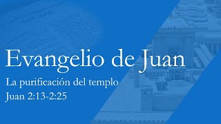 6. La purificación del templo (Juan 2.13-25)