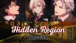 Hidden Region【TRIGGER】アイナナ　歌詞付き
