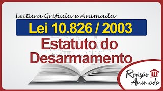 Estatuto do Desarmamento - Leitura da Lei 10.826 de 2003 - Grifada - Completa - Atualizada