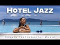 Hotel Jazz | Luxury Instrumental Music | Lounge Music