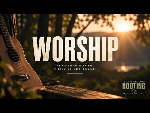 Rhythms: Movement Two - Rooting | Liberty and Order in Worship