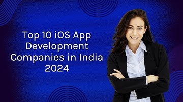 Top iOS App Development Companies in India in 2024