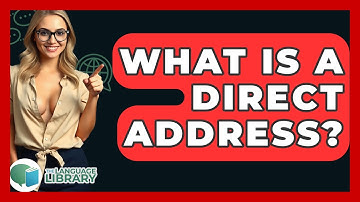 What Is A Direct Address? - The Language Library