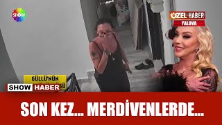 Güllü&#39;nün son anları...